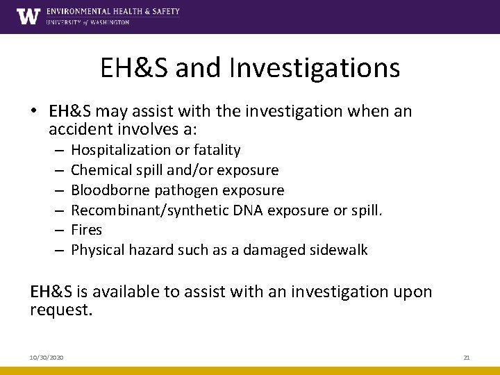 EH&S and Investigations • EH&S may assist with the investigation when an accident involves