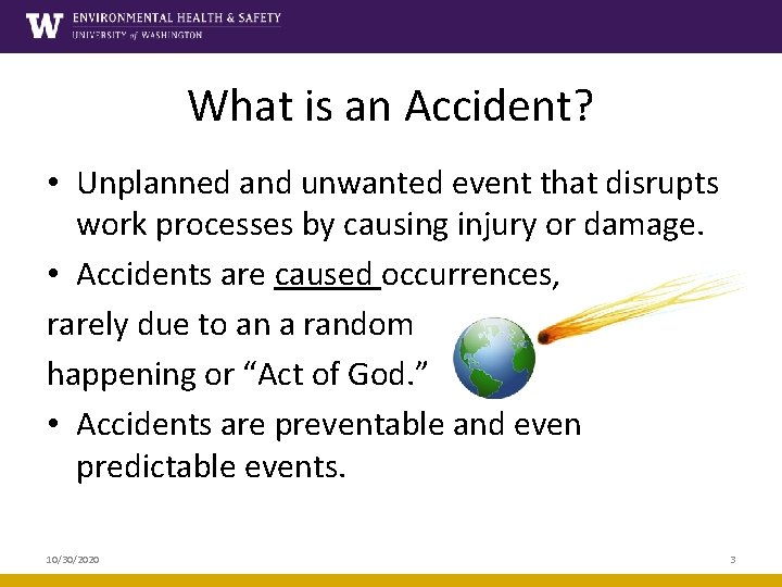 What is an Accident? • Unplanned and unwanted event that disrupts work processes by