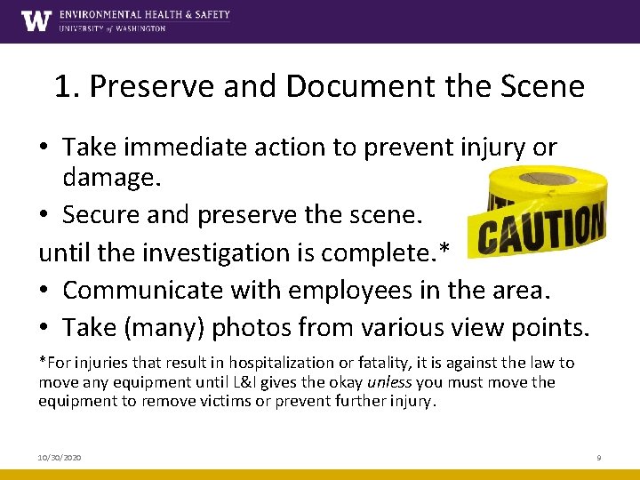 1. Preserve and Document the Scene • Take immediate action to prevent injury or