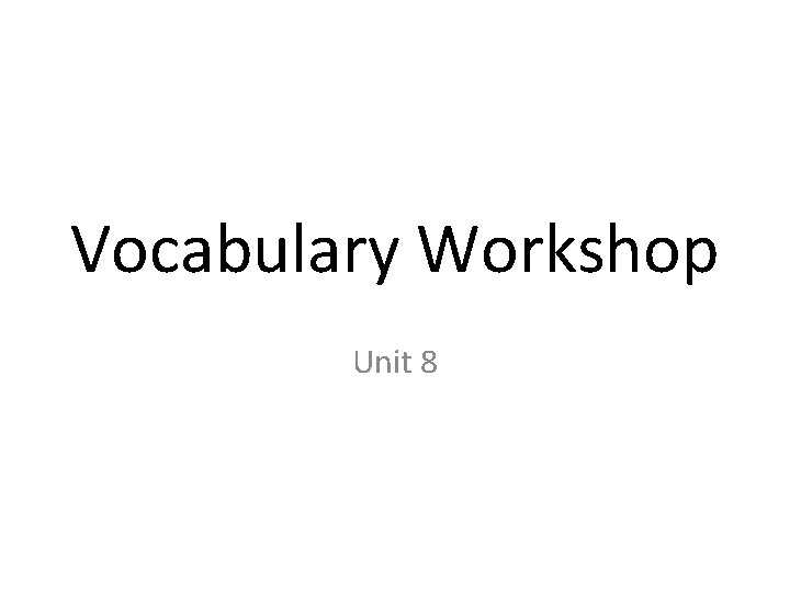 Vocabulary Workshop Unit 8 