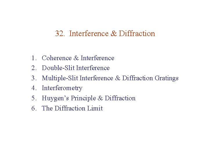 32. Interference & Diffraction 1. 2. 3. 4. 5. 6. Coherence & Interference Double-Slit