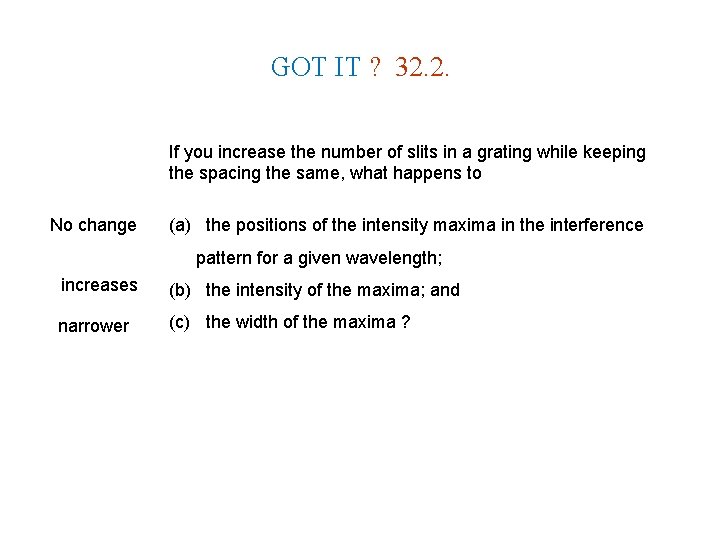 GOT IT ? 32. 2. If you increase the number of slits in a