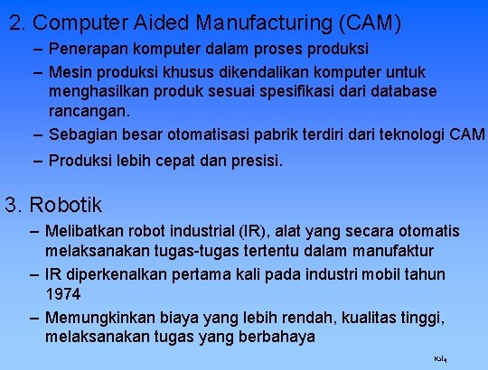 2. Computer Aided Manufacturing (CAM) – Penerapan komputer dalam proses produksi – Mesin produksi