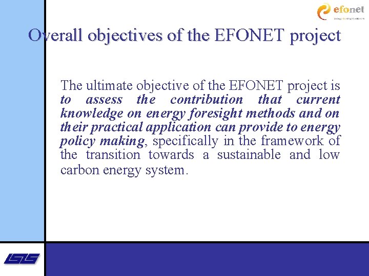 Overall objectives of the EFONET project The ultimate objective of the EFONET project is