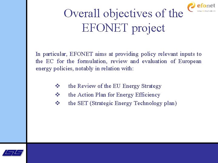 Overall objectives of the EFONET project In particular, EFONET aims at providing policy relevant