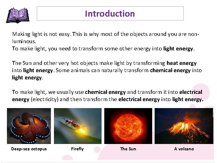 Introduction Making light is not easy. This is why most of the objects around