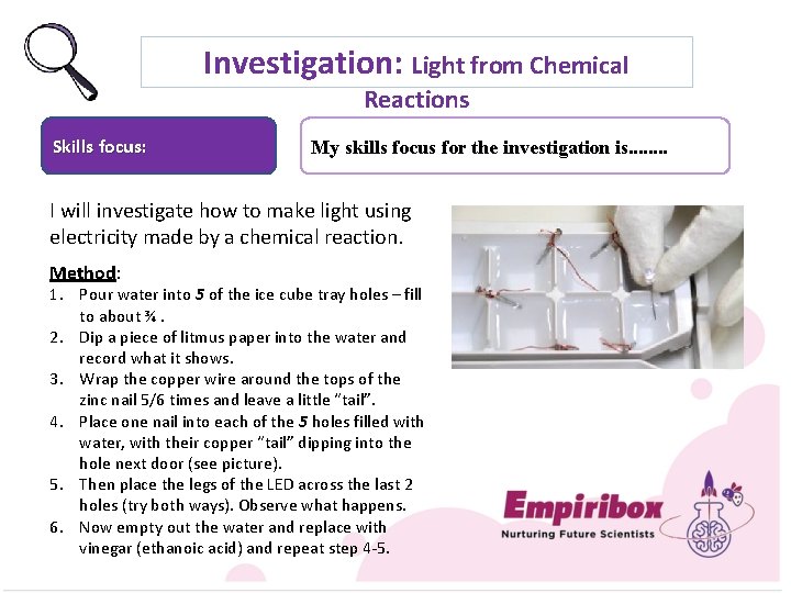 Investigation: Light from Chemical Reactions Skills focus: My skills focus for the investigation is.