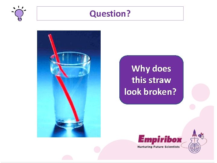 Question? Why does this straw look broken? 
