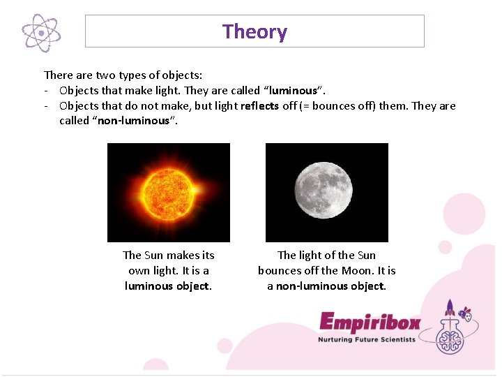 Theory There are two types of objects: - Objects that make light. They are