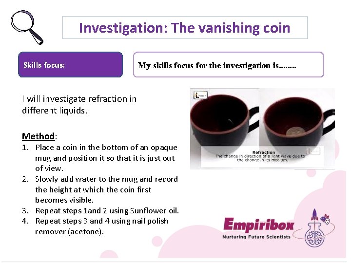Investigation: The vanishing coin Skills focus: My skills focus for the investigation is. .