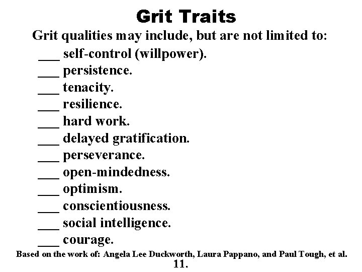 Grit Traits Grit qualities may include, but are not limited to: ___ self-control (willpower). Grit Traits Grit qualities may include, but are not limited to: ___ self-control (willpower).