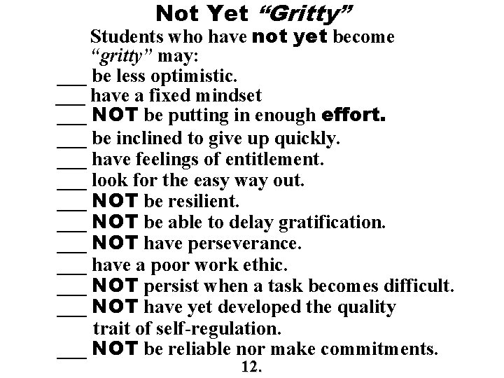 Not Yet “Gritty” Students who have not yet become “gritty” may: ___ be less Not Yet “Gritty” Students who have not yet become “gritty” may: ___ be less
