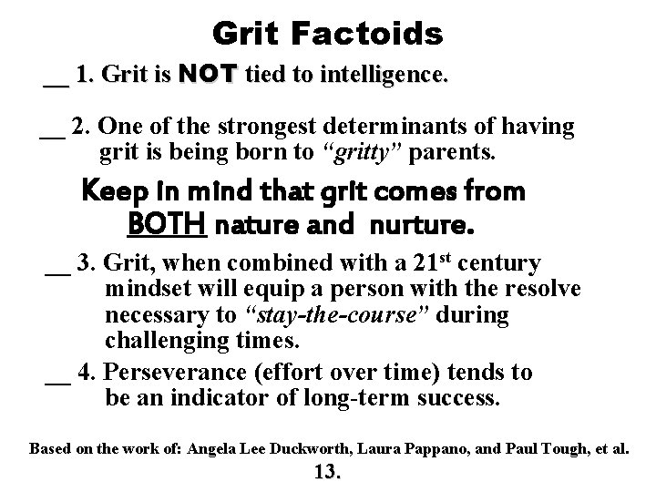 Grit Factoids __ 1. Grit is NOT tied to intelligence. __ 2. One of Grit Factoids __ 1. Grit is NOT tied to intelligence. __ 2. One of