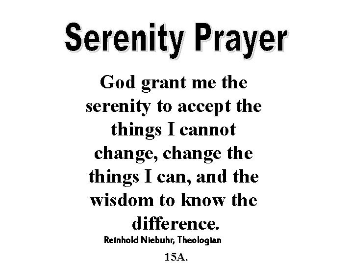 God grant me the serenity to accept the things ITurn cannot to your neighbor. God grant me the serenity to accept the things ITurn cannot to your neighbor.