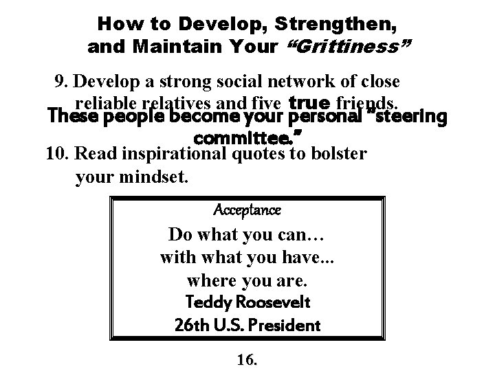 How to Develop, Strengthen, and Maintain Your “Grittiness” 9. Develop a strong social network How to Develop, Strengthen, and Maintain Your “Grittiness” 9. Develop a strong social network