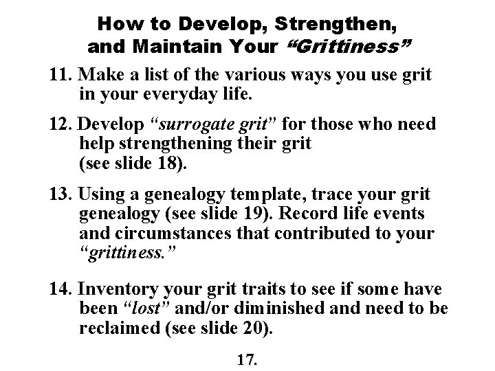 How to Develop, Strengthen, and Maintain Your “Grittiness” 11. Make a list of the How to Develop, Strengthen, and Maintain Your “Grittiness” 11. Make a list of the