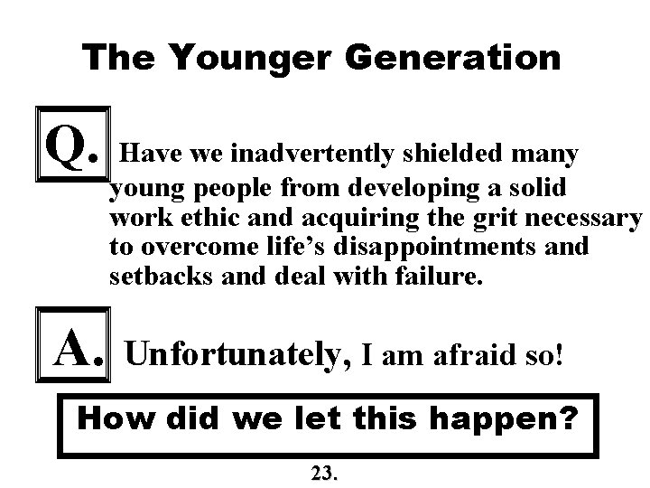 The Younger Generation Q. A. Have we inadvertently shielded many young people from developing The Younger Generation Q. A. Have we inadvertently shielded many young people from developing