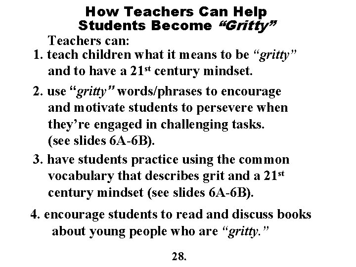 How Teachers Can Help Students Become “Gritty” Teachers can: 1. teach children what it How Teachers Can Help Students Become “Gritty” Teachers can: 1. teach children what it