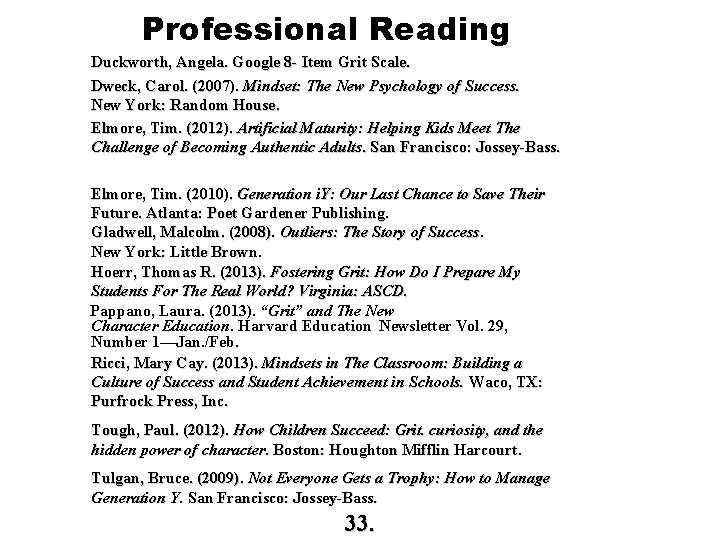Professional Reading Duckworth, Angela. Google 8 - Item Grit Scale. Dweck, Carol. (2007). Mindset: Professional Reading Duckworth, Angela. Google 8 - Item Grit Scale. Dweck, Carol. (2007). Mindset: