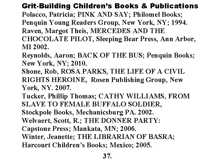 Grit-Building Children’s Books & Publications Polacco, Patricia; PINK AND SAY; Philomel Books; Penquin Young Grit-Building Children’s Books & Publications Polacco, Patricia; PINK AND SAY; Philomel Books; Penquin Young