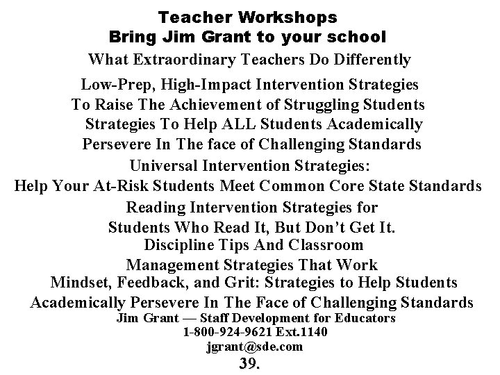 Teacher Workshops Bring Jim Grant to your school What Extraordinary Teachers Do Differently Low-Prep, Teacher Workshops Bring Jim Grant to your school What Extraordinary Teachers Do Differently Low-Prep,