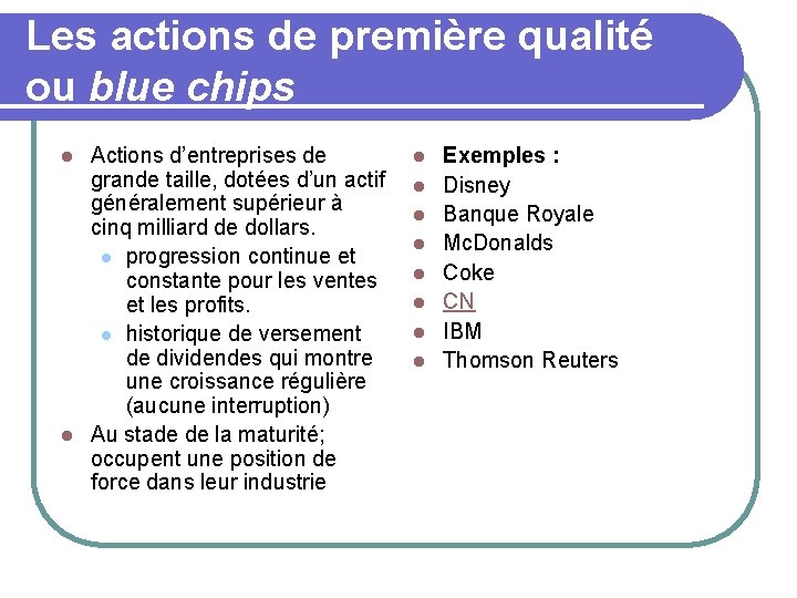 Les actions de première qualité ou blue chips Actions d’entreprises de grande taille, dotées