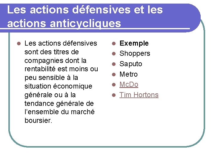 Les actions défensives et les actions anticycliques l Les actions défensives sont des titres