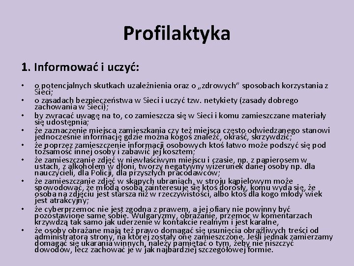 Profilaktyka 1. Informować i uczyć: • • • o potencjalnych skutkach uzależnienia oraz o