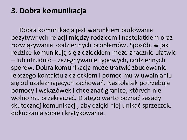 3. Dobra komunikacja jest warunkiem budowania pozytywnych relacji między rodzicem i nastolatkiem oraz rozwiązywania