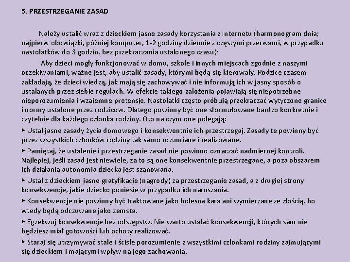 5. PRZESTRZEGANIE ZASAD Należy ustalić wraz z dzieckiem jasne zasady korzystania z Internetu (harmonogram