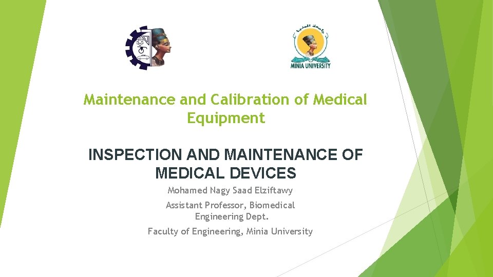 Maintenance and Calibration of Medical Equipment INSPECTION AND MAINTENANCE OF MEDICAL DEVICES Mohamed Nagy