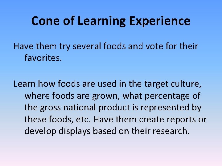 Cone of Learning Experience Have them try several foods and vote for their favorites.