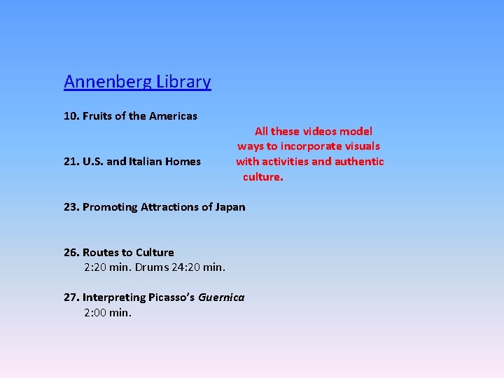 Annenberg Library 10. Fruits of the Americas 21. U. S. and Italian Homes All