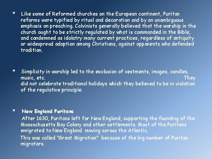 * Like some of Reformed churches on the European continent, Puritan reforms were typified