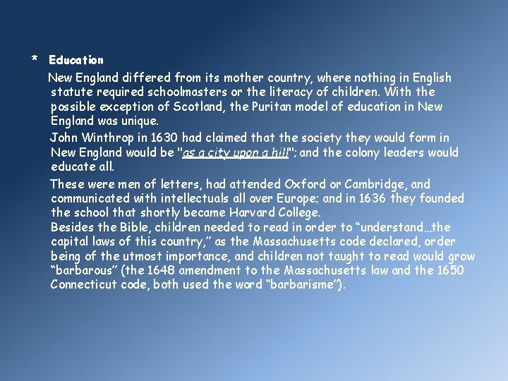 * Education New England differed from its mother country, where nothing in English statute