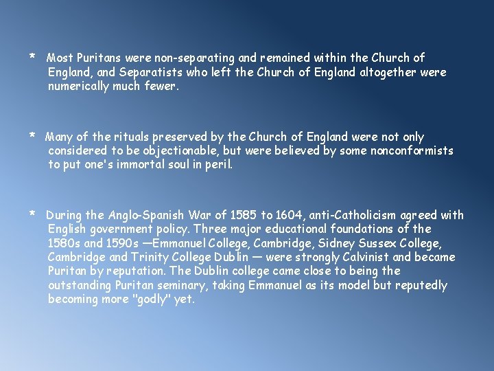 * Most Puritans were non-separating and remained within the Church of England, and Separatists