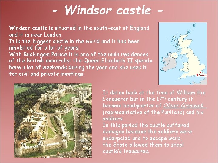 - Windsor castle is situated in the south-east of England it is near London.
