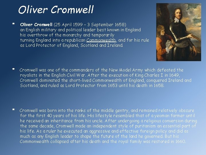 Oliver Cromwell * Oliver Cromwell (25 April 1599 – 3 September 1658) an English
