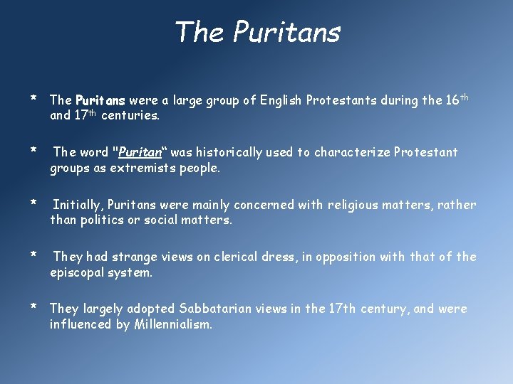 The Puritans * The Puritans were a large group of English Protestants during the