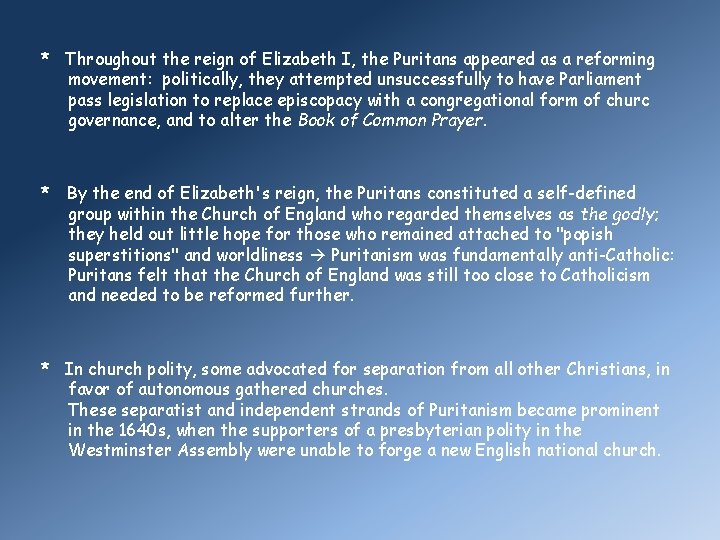 * Throughout the reign of Elizabeth I, the Puritans appeared as a reforming movement: