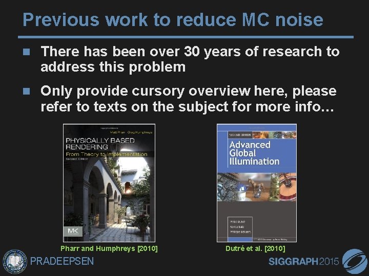 Previous work to reduce MC noise There has been over 30 years of research