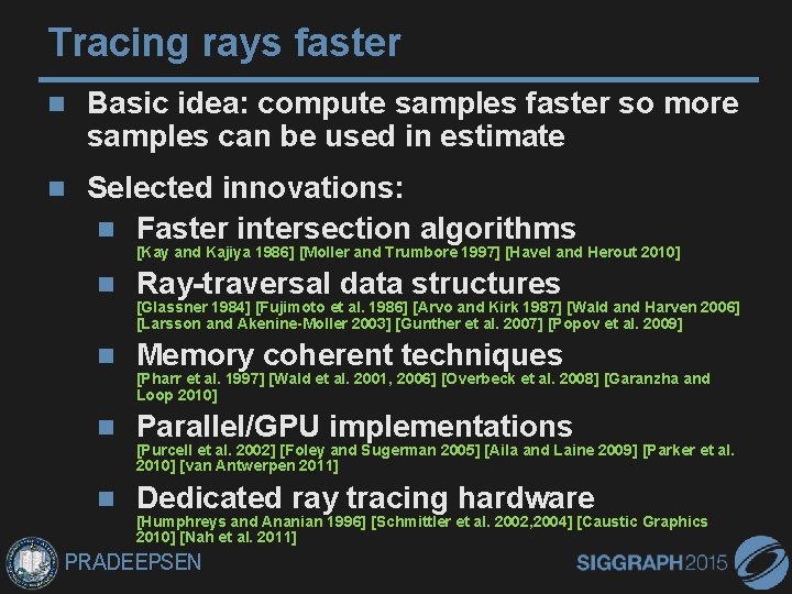 Tracing rays faster Basic idea: compute samples faster so more samples can be used