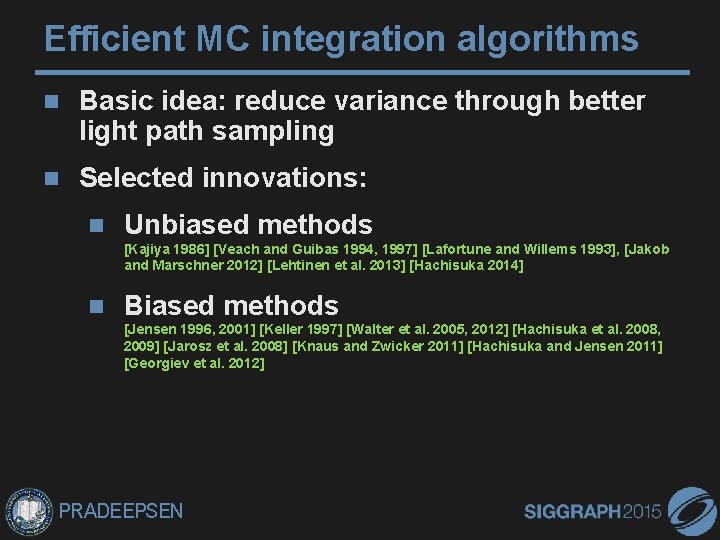 Efficient MC integration algorithms Basic idea: reduce variance through better light path sampling Selected