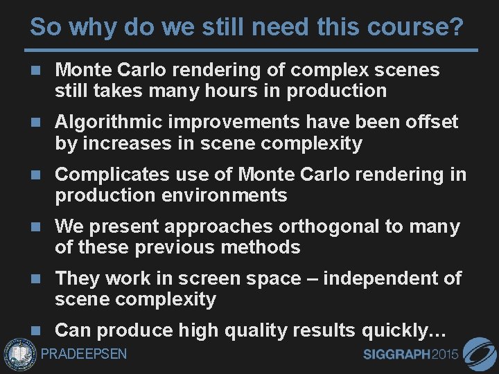 So why do we still need this course? Monte Carlo rendering of complex scenes