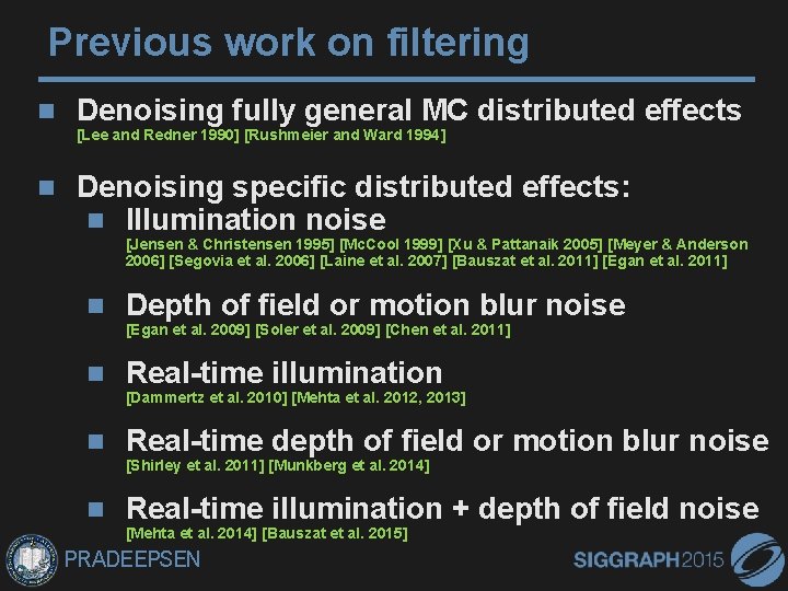 Previous work on filtering Denoising fully general MC distributed effects [Lee and Redner 1990]