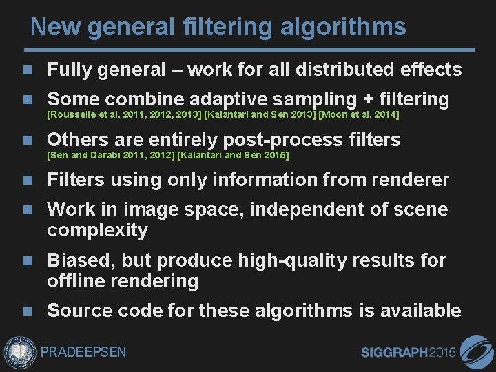 New general filtering algorithms Fully general – work for all distributed effects Some combine