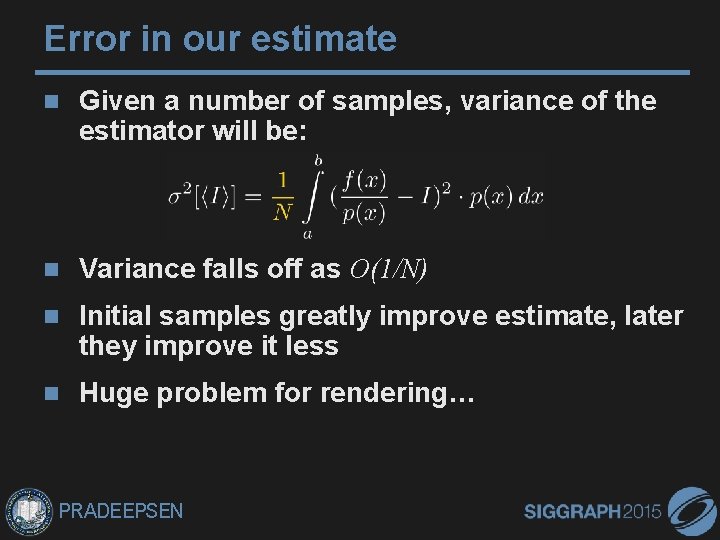 Error in our estimate Given a number of samples, variance of the estimator will