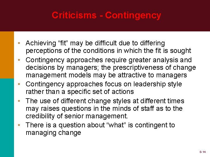 Criticisms - Contingency • Achieving “fit” may be difficult due to differing perceptions of