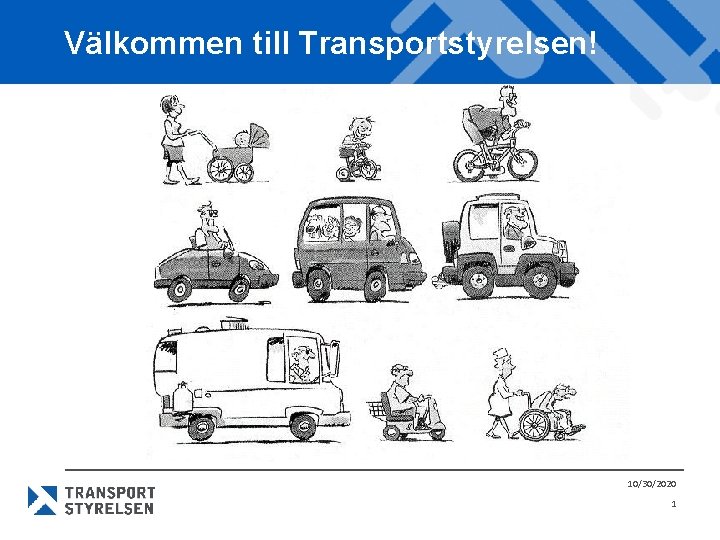 Välkommen till Transportstyrelsen! 10/30/2020 1 