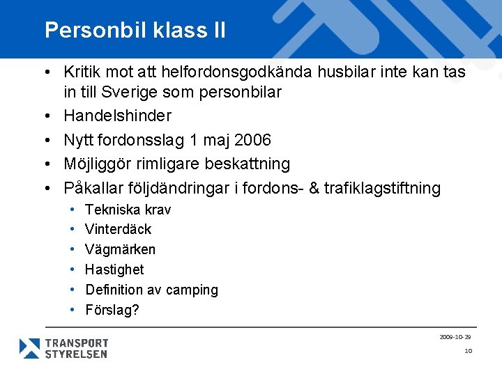 Personbil klass II • Kritik mot att helfordonsgodkända husbilar inte kan tas in till